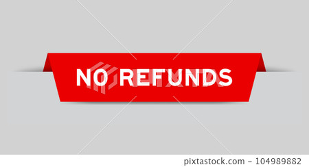 Red color inserted label with word no refunds on gray background Red color inserted label with word no refunds on gray background 104989882