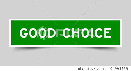 Green color square shape sticker label with word good choice on gray background Green color square shape sticker label with word good choice on gray background 104991789