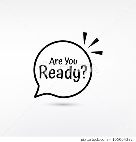 Black bubble icon with are you ready you text. Are you ready sign. Vector illustration. 105004382