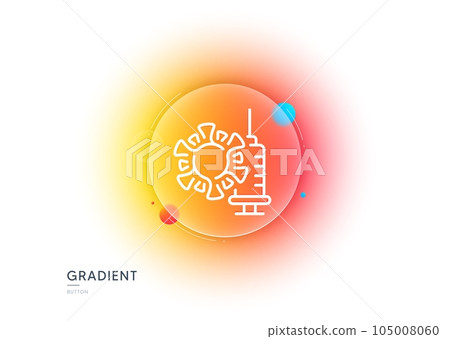 Coronavirus vaccine line icon. Gradient blur button with glassmorphism. Covid virus sign. Infection protect symbol. Transparent glass design. Coronavirus vaccine line icon. Vector 105008060