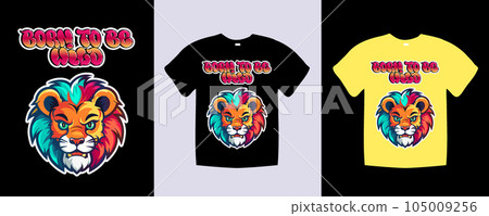 T shirt with cute Lion print. Template vector art. Trendy apparel fashionable Born to be wild print graphic on black and yellow shirt T shirt with cute Lion print. Template vector art. Trendy apparel fashionable Born to be wild print graphic on black and yellow shirt 105009256