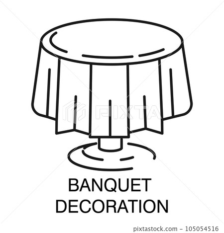 Banquet decoration, round table with tablecloth isolated outline icon Banquet decoration, round table with tablecloth isolated outline icon 105054516