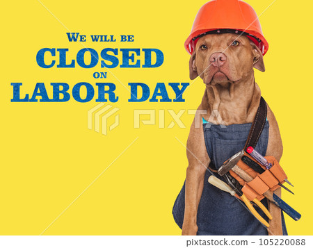 We will be closed on Labor Day. We will be closed on Labor Day. 105220088