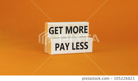 Get more pay less symbol. Concept words Get more pay less on wooden blocks on a beautiful orange table orange background. Business Get more pay less concept. Copy space. Get more pay less symbol. Concept words Get more pay less on wooden blocks on a beautiful orange table orange background. Business Get more pay less concept. Copy space. 105226821