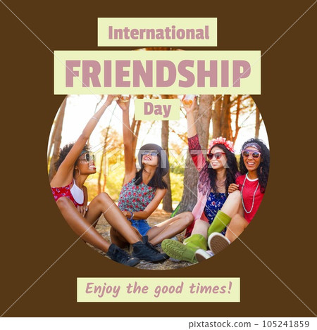 International friendship day text with happy diverse female friends making a toast at festival 105241859