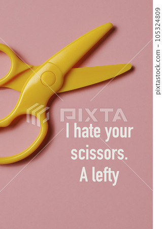 text I hate your scissors, a lefty text I hate your scissors, a lefty 105324809