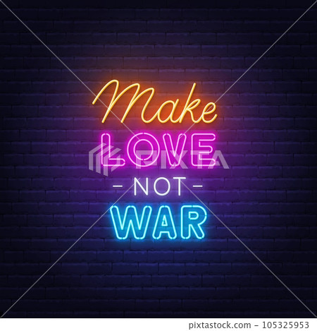 Make love not war neon lettering on brick wall background. 105325953