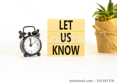 Let us know symbol. Concept words Let us know on wooden blocks on a beautiful white table white background. Black alarm clock. Business and let us know concept. Copy space. Let us know symbol. Concept words Let us know on wooden blocks on a beautiful white table white background. Black alarm clock. Business and let us know concept. Copy space. 105397376