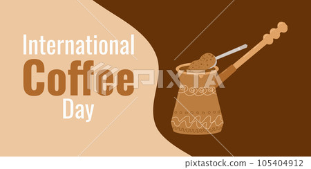 Coffee day. The concept of the holiday. A spoon with coffee is poured into a turk. Banner, poster, postcard design. Vector flat illustration. Coffee day. The concept of the holiday. A spoon with coffee is poured into a turk. Banner, poster, postcard design. Vector flat illustration. 105404912