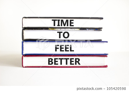 Time to feel better symbol. Concept words Time to feel better on books. Beautiful white table white background. Motivational business time to feel better concept. Copy space 105420598