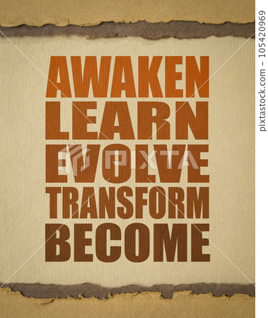 awaken, learn, evolve, transform and become - inspirational word abstract on art paper 105420969