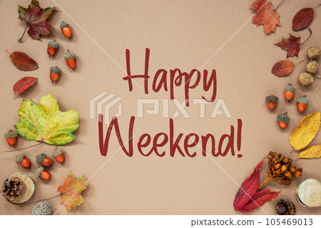 Autumn Background with Text Happy Weekend Autumn Background with Text Happy Weekend 105469013