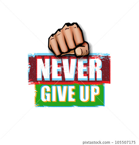 Never give up motivation Quote illustration sign or label. Typography Wallpaper Poster Concept with strong man fist and text about motivation Never give up motivation Quote illustration sign or label. Typography Wallpaper Poster Concept with strong man fist and text about motivation 105507175