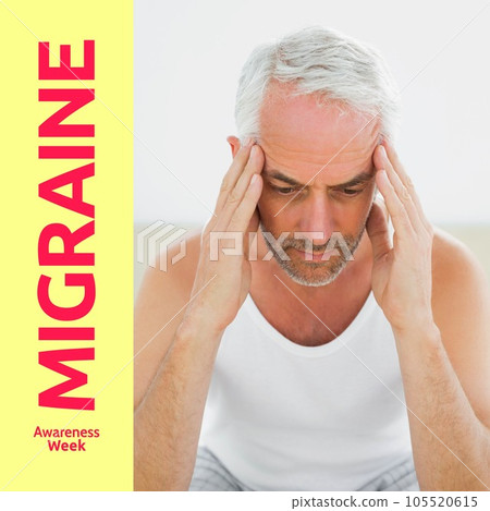 Migraine awareness week text in red on yellow over senior caucasian man holding head in pain Migraine awareness week text in red on yellow over senior caucasian man holding head in pain 105520615