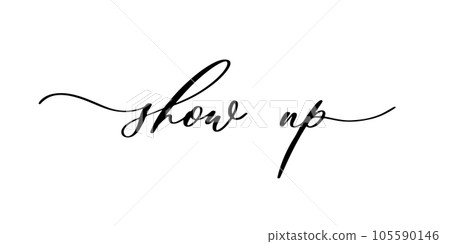 Show up calligraphy inscription vector. 105590146