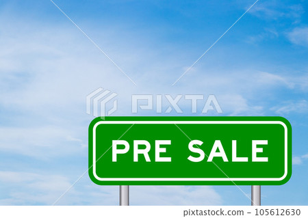 Green color transportation sign with word pre sale on blue sky with white cloud background 105612630