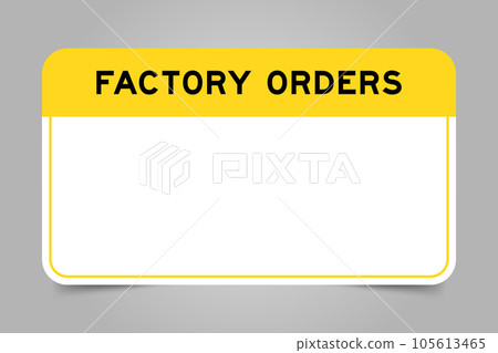 Label banner that have yellow headline with word factory orders and white copy space, on gray background 105613465