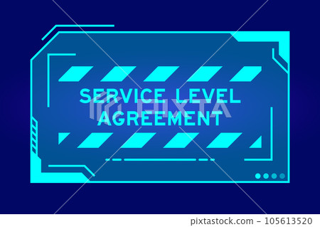 Futuristic hud banner that have word service level agreement on user interface screen on blue background Futuristic hud banner that have word service level agreement on user interface screen on blue background 105613520
