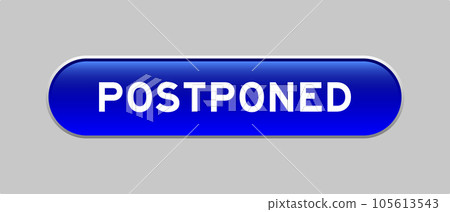 Blue color capsule shape button with word postponed on gray background Blue color capsule shape button with word postponed on gray background 105613543