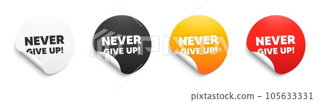 Never give up motivation quote. Round sticker badge with offer. Motivational slogan. Inspiration message. Paper label banner. Never give up adhesive tag. Vector 105633331