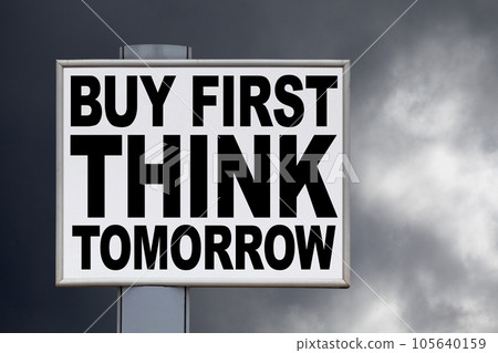Buy first, think tomorrow - Billboard Buy first, think tomorrow - Billboard 105640159
