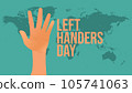 Left handers Day with left hand and world map background for International Left handers Day. 105741063