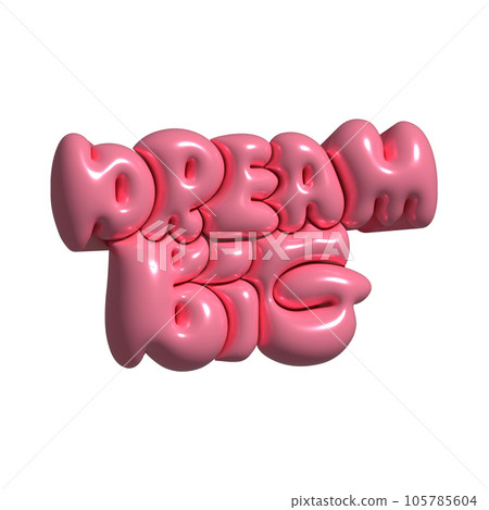 Dream big- 3d rendering hand drawn typography illustration design. Bubble pop art comic style poster, t shirt print, post card, Raster Dream big- 3d rendering hand drawn typography illustration design. Bubble pop art comic style poster, t shirt print, post card, Raster 105785604