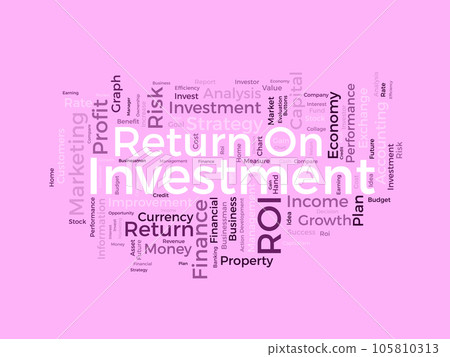 Word cloud background concept for Return on investment (ROI). Business profit performance, financial gain plan of marketing performance. Word cloud background concept for Return on investment (ROI). Business profit performance, financial gain plan of marketing performance. 105810313