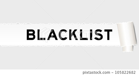 Ripped gray paper background that have word blacklist under torn part Ripped gray paper background that have word blacklist under torn part 105822682