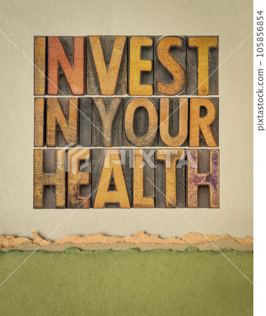 invest in your health - word abstract in vintage letterpress wood type against art paper, healthcare and healthy lifestyle concept invest in your health - word abstract in vintage letterpress wood type against art paper, healthcare and healthy lifestyle concept 105856854
