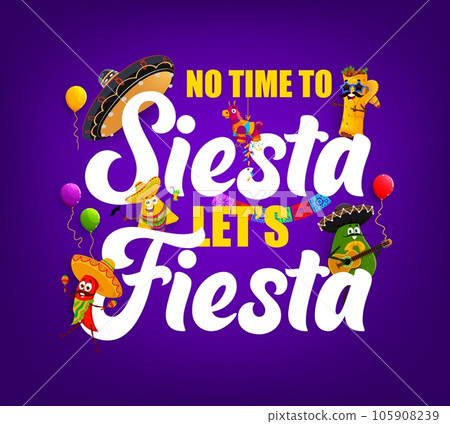 Quote no time to siesta let us fiesta with cartoon tex mex mexican characters. Vector typography with funny burrito, nachos, red chili pepper and avocado mariachi band playing music and having fun 105908239