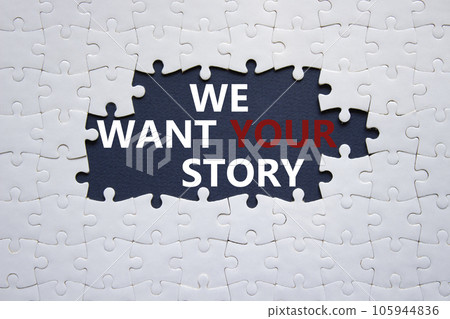 We want your story symbol. Concept words We want your story on white puzzle. Beautiful black background. Business and We want your story concept. Copy space. We want your story symbol. Concept words We want your story on white puzzle. Beautiful black background. Business and We want your story concept. Copy space. 105944836