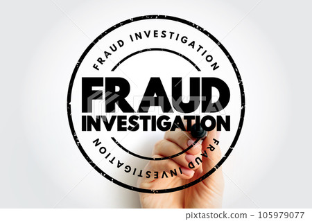 Fraud Investigation - examining evidence to determine if a fraud occurred, text concept stamp 105979077