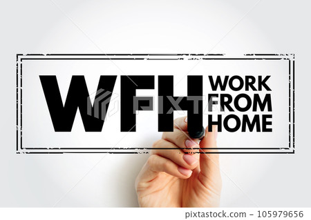 WFH Work From Home - employment arrangement in which employees do not commute to a central place of work, acronym text stamp 105979656