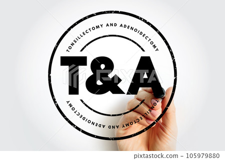 T and A - Tonsillectomy and Adenoidectomy acronym, concept background T and A - Tonsillectomy and Adenoidectomy acronym, concept background 105979880