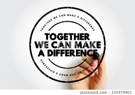 Together We Can Make A Difference text stamp, concept background 105979901