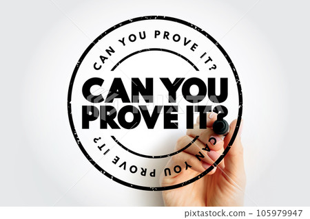 Can You Prove It Question text stamp, concept background 105979947