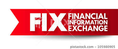 FIX - Financial Information eXchange - electronic communications protocol for international real-time exchange of information, acronym text concept background FIX - Financial Information eXchange - electronic communications protocol for international real-time exchange of information, acronym text concept background 105980905