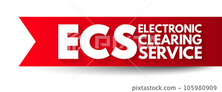 ECS Electronic Clearing Service - method of effecting bulk payment transactions, acronym text concept background ECS Electronic Clearing Service - method of effecting bulk payment transactions, acronym text concept background 105980909
