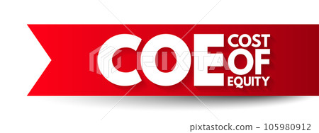 COE Cost Of Equity - return that a company requires for an investment or project, acronym text concept background 105980912