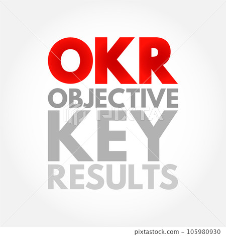 OKR Objective Key Results - goal setting framework used by individuals, teams, and organizations to define measurable goals and track their outcomes, acronym text concept background OKR Objective Key Results - goal setting framework used by individuals, teams, and organizations to define measurable goals and track their outcomes, acronym text concept background 105980930