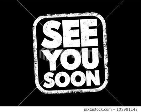 See You Soon text stamp, concept background 105981142