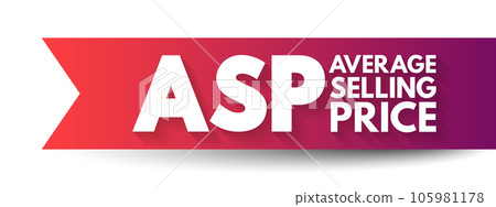 ASP Average Selling Price - average price at which a particular product or commodity is sold across channels or markets, acronym text concept background ASP Average Selling Price - average price at which a particular product or commodity is sold across channels or markets, acronym text concept background 105981178