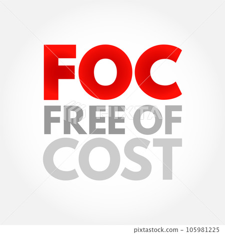 FOC - Free Of Cost acronym, business concept background FOC - Free Of Cost acronym, business concept background 105981225