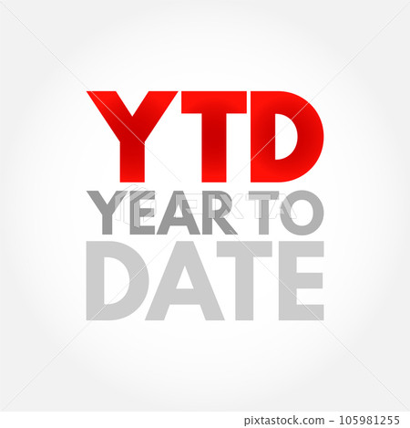 YTD Year To Date - period of time beginning the first day of the current calendar year or fiscal year up to the current date, acronym text concept background 105981255