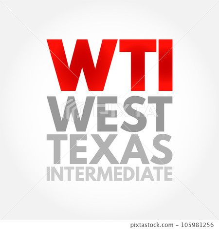 WTI West Texas Intermediate - light, sweet crude oil that serves as one of the main global oil benchmarks, acronym text concept background WTI West Texas Intermediate - light, sweet crude oil that serves as one of the main global oil benchmarks, acronym text concept background 105981256