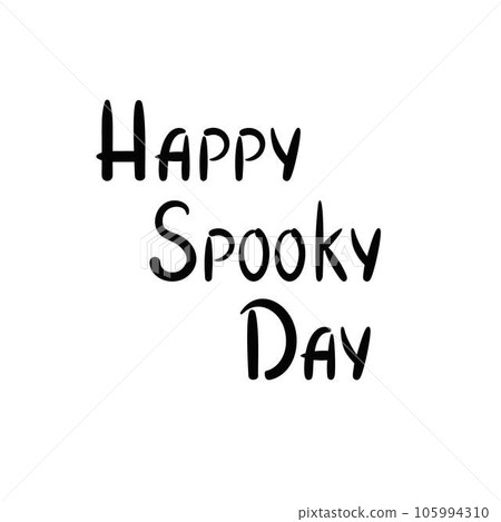Happy Spooky Day Halloween scary phrase holiday design element quote for poster, greeting card, invitation, cartoon style handwritten word, cute lettering for kids, vector illustration 105994310