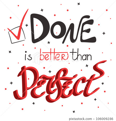 Done Is Better Than Perfect. Motivation Quote 106009286