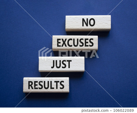 No excuses just results symbol. Wooden blocks with words No excuses just results. Beautiful deep blue background. Business and No excuses just results concept. Copy space. No excuses just results symbol. Wooden blocks with words No excuses just results. Beautiful deep blue background. Business and No excuses just results concept. Copy space. 106022089