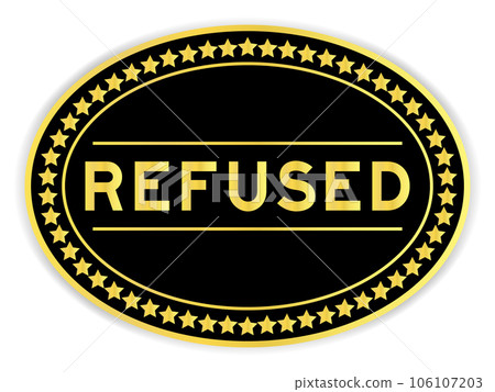 Gold and black color oval label sticker with word refused on white background Gold and black color oval label sticker with word refused on white background 106107203